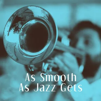 As Smooth As Jazz Gets by Chilled Jazz Masters