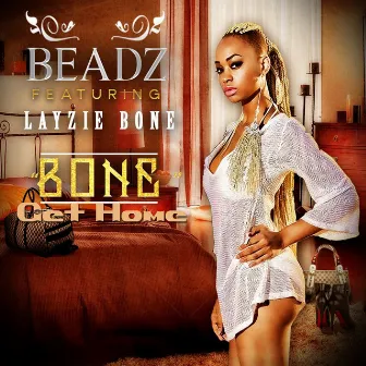 Get Home (Bone) [feat. Layzie Bone] by Beadz