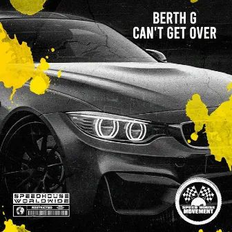 Can't Get Over by BERTH G