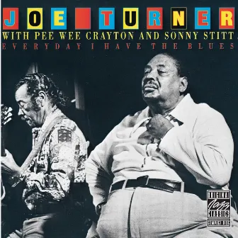 Everyday I Have The Blues by Big Joe Turner