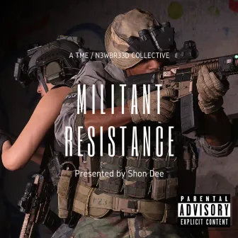 Militant Resistance by Shon Dee