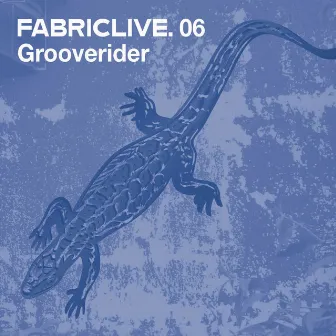 FABRICLIVE 06: Grooverider (DJ Mix) by Grooverider