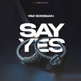 Say Yes by Yaw Bossman