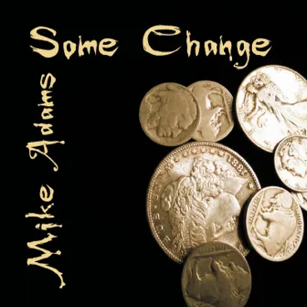 Some Change by Mike Adams