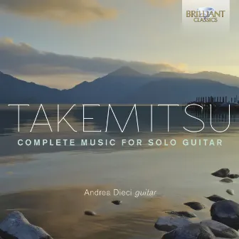 Takemitsu: Complete Music for Solo Guitar by Andrea Dieci