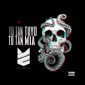 Yo tan tuyo, tú tan mía by EVIDNCIA