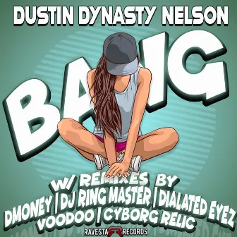 Bang (EP) by Dustin Dynasty Nelson