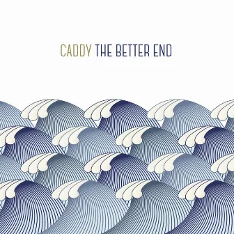 The Better End by Caddy