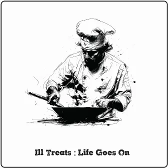 Life Goes On by Ill Treats