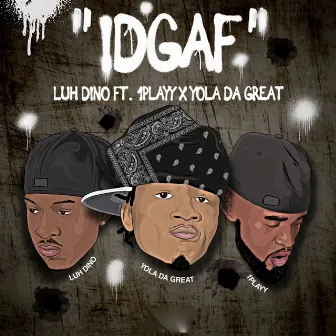 Idgaf by Luh Dino