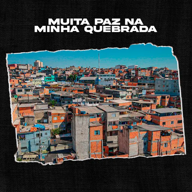 Muita Paz na Minha Quebrada