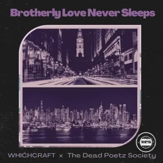 Brotherly Love Never Sleeps by The Dead Poet'z Society