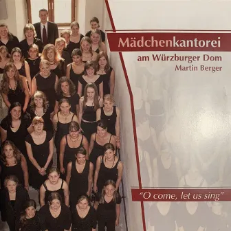 O Come, Let Us Sing - Leitung: Martin Berger by Mädchenkantorei am Würzburger Dom