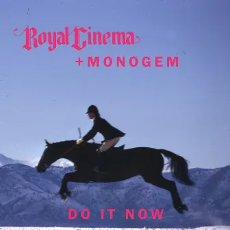 Do It Now by Royal Cinema