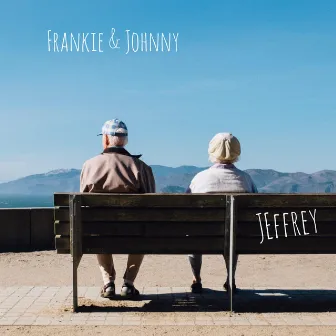 Frankie & Johnny by Jeffrey