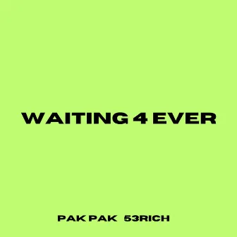 Waiting 4 Ever by 53Rich