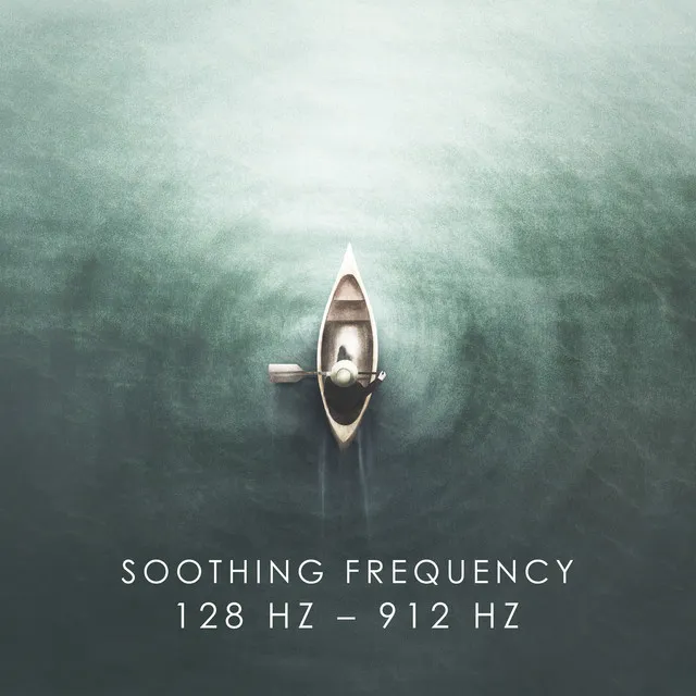 Soothing Frequency 128 Hz – 912 Hz: Stress Relief, Calm Down, Inner Balance and Harmony