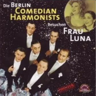 Berlin Comedian Harmonists besuchen Frau Luna by Berlin Comedian Harmonists