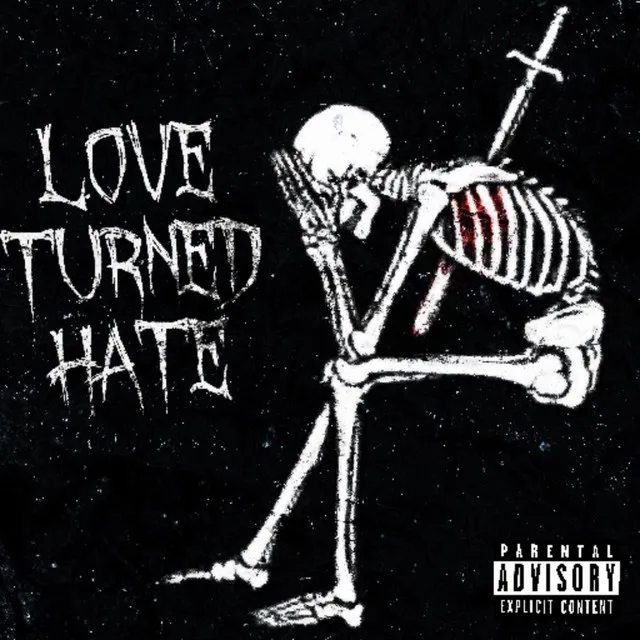 LOVE TURNED HATE