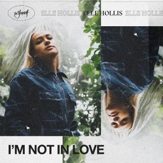 I'm Not In Love by Elle Hollis