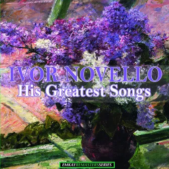 Ivor Novello: His Greatest Songs (Remastered) by Vanessa Lee