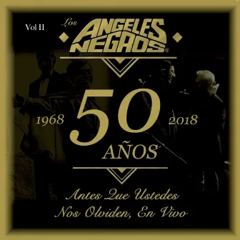 50 Años: Antes Que Ustedes Nos Olviden (En Vivo, 1968-2018), Vol. II by Los Angeles Negros