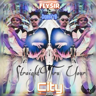 Straight Thru Your City by FlySir