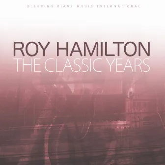 The Classic Years by Roy Hamilton