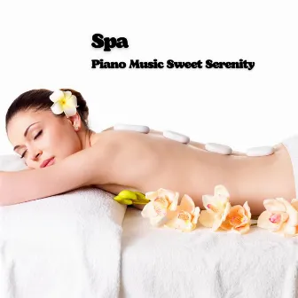 Spa: Piano Music Sweet Serenity by Spa Channel