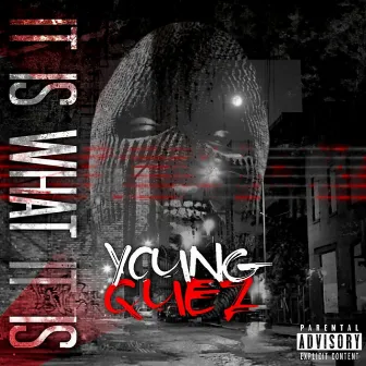 IT IS What IT IS by Young Quez