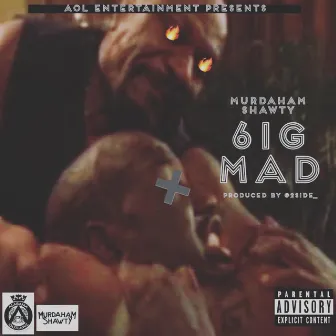 6ig Mad by Murdaham Shawty