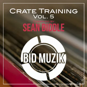 Crate Training, Vol. 5 (Compiled by Sean Biddle) by Sean Biddle