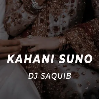 Kahani Suno by DJ Saquib