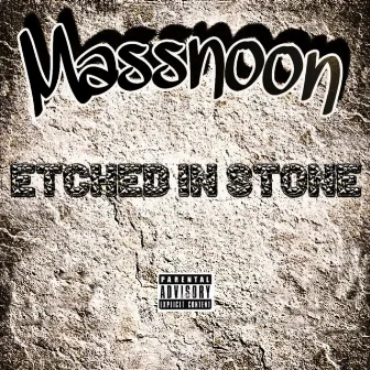 Etched in Stone by Massnoon