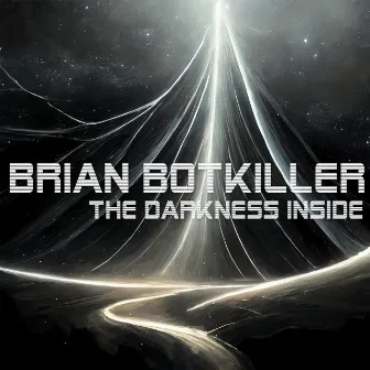 The Darkness Inside by brian botkiller