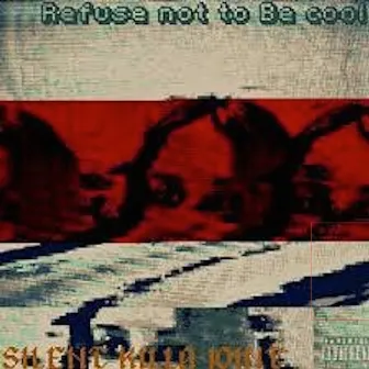 Refuse not to Be cool by Silent Killa Joint