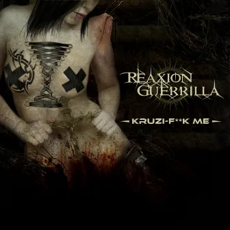 Kruzi F**k Me by Reaxion Guerrilla