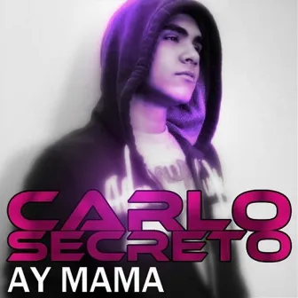 Ay Mama by Carlo Secreto