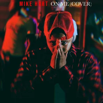 ON ME by Mike Hart