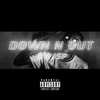 Down N Out by JSP