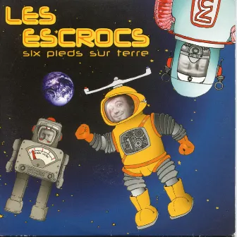 Six pieds sur terre by LES ESCROCS