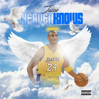 Heaven Knows (Kobe Bryant Tribute) by Jazzie