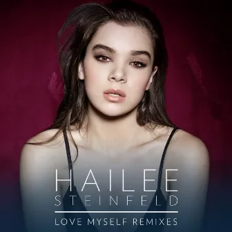 Love Myself (Remixes) by Hailee Steinfeld