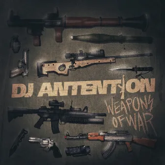 Weapons of War by DJ Antention