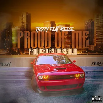 Proud Of Me by Trizzy aka StraightUp