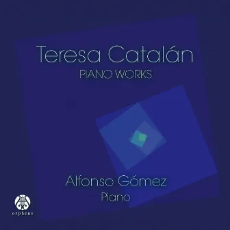 Teresa Catalán: Piano Works by Teresa Catalán