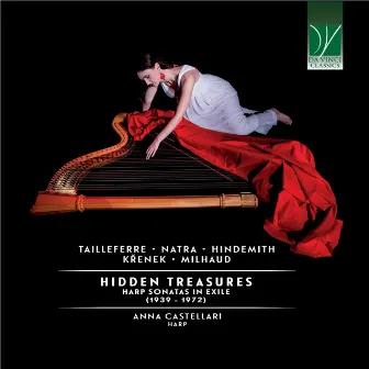 Tailleferre, Natra, Hindemith, Křenek, Milhaud: Hidden Treasures, Harp Sonatas in Exile (1939 - 1972) by Anna Castellari