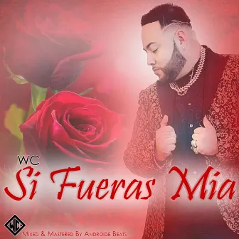 Si Fueras Mia by WC