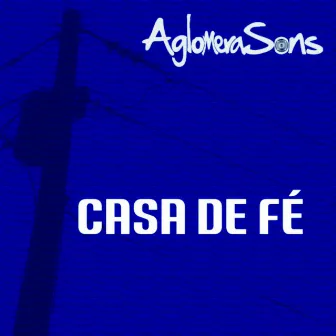 Casa de Fé by AglomeraSons