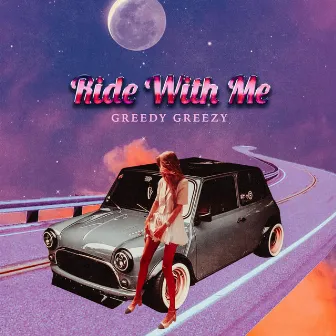 Ride With Me by GREEDY GREEZY